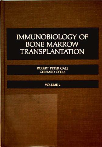Immunobiology Of Bone Marrow Transplantation, Volume 2 - Robert Peter Gale, Gerhard Opelz [Eds.]
