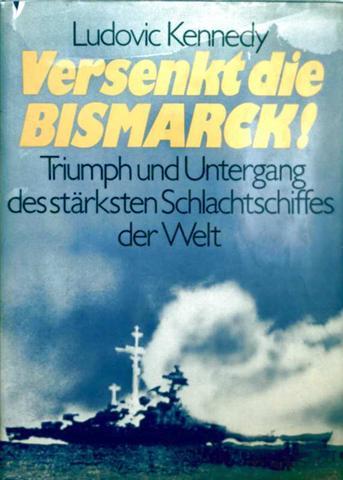Versenkt die Bismarck! Triumpf und Untergang des stärksten Schlachtschiffes der Welt. Mit 30 Abbildungen und 2 Karten im Text.