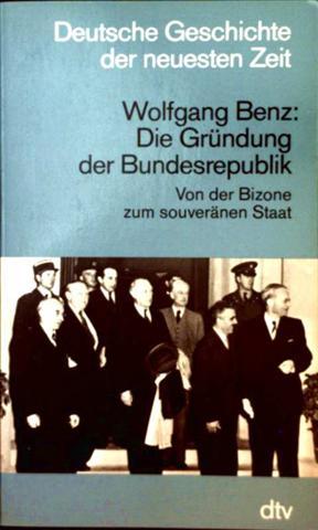 Die Gründung der Bundesrepublik, von der Bizone zum souveränen Staat (Deutsche Geschichte der neuesten Zeit)