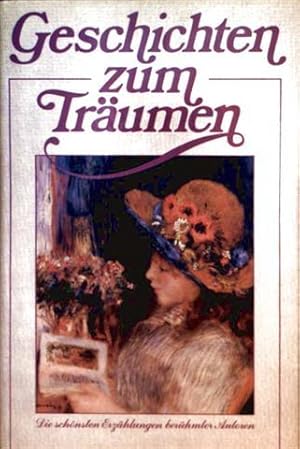 Geschichten zum Träumen - die schönsten Erzählungen berühmter Autoren