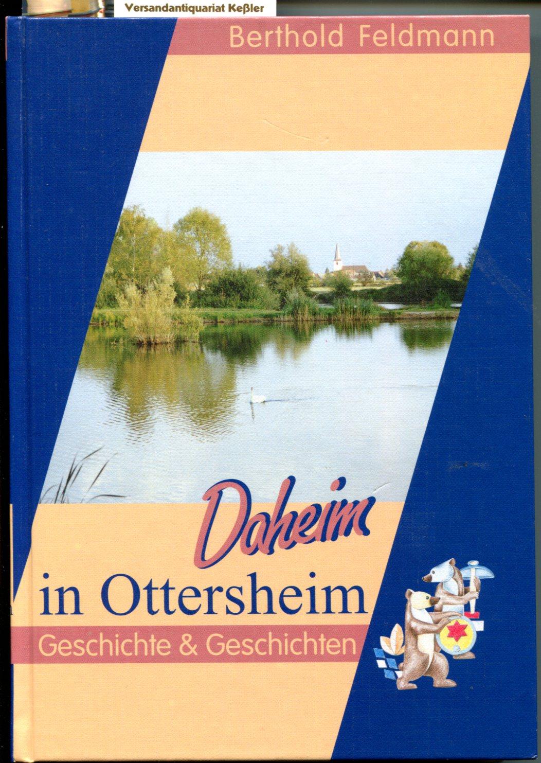Daheim in Ottersheim: Chronik und Heimatbuch - Feldmann, Berthold