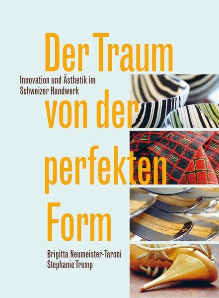 Der Traum von der perfekten Form: Innovation und Ästhetik im Schweizer Handwerk