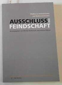 Ausschluss und Feindschaft Studien zu Antisemitismus und Rechtsextremismus - Klärner, Andreas und Michael Kohlstruck