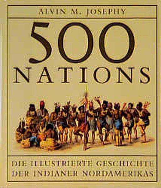 Five Hundred Nations, Die illustrierte Geschichte der Indianer Nordamerikas