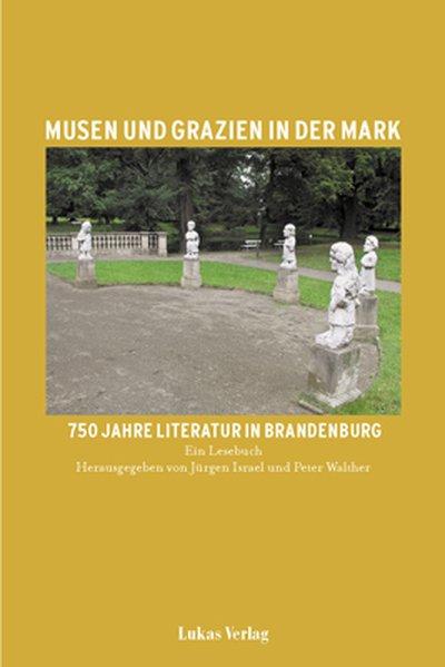 Musen und Grazien in der Mark. 750 Jahre Literatur in Brandenburg: Ein Lesebuch: Zur gleichnam. Ausstellung.