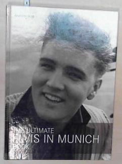 The Ultimate Elvis in Munich Book - Andreas, Roth