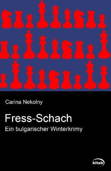Fress-Schach Ein bulgarischer Winterkrimy - Nekolny, Carina