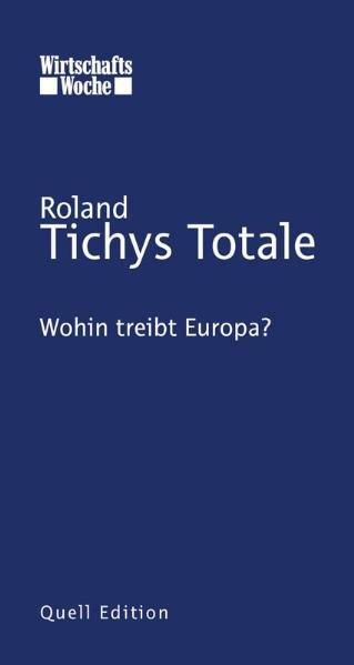 Tichys Totale Wohin treibt Europa - Tichy, Roland