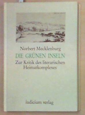 Die grünen Inseln Zur Kritik des literarischen Heimatkomplexes - Mecklenburg, Norbert