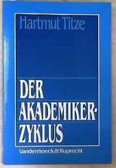 Der Akademikerzyklus Historische Untersuchungen über die Wiederkehr von Überfüllung und Mangel in akademischen Karrieren - Titze, Hartmut