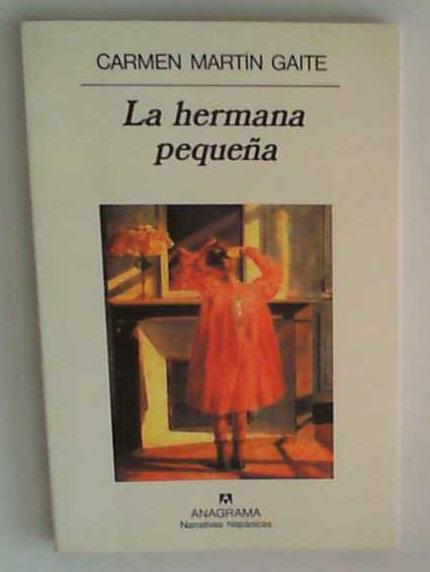 La hermana pequeÃ±a (Narrativas hispánicas, Band 263) - Martin, Gaite Carmen