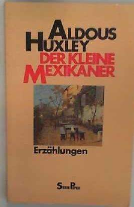 Der kleine Mexikaner - Huxley, Aldous