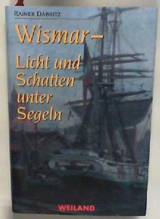 Wismar - Licht und Schatten unter Segeln - Rainer Däbritz