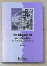 Der Telegraph als Verkehrsmittel: Über den Nachrichtenverkehr überhaupt - Knies, Karl