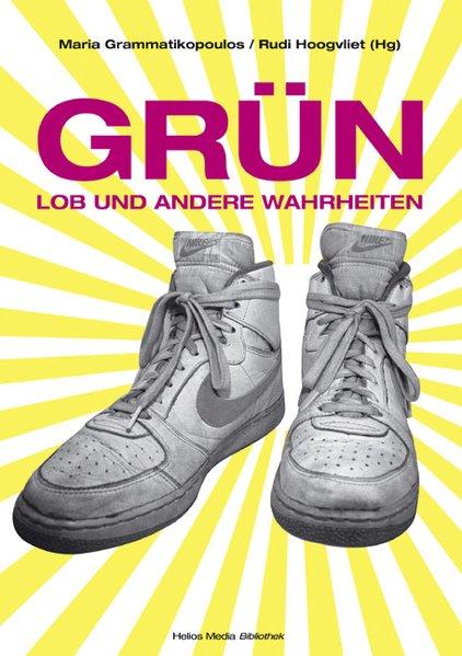 Grün. Lob und andere Wahrheiten - Grammatikopoulus, Maria, Rudi Hoogvliet und Wolfgang Thierse