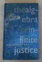 The Algebra of Infinite Justice - Roy, Arundhati