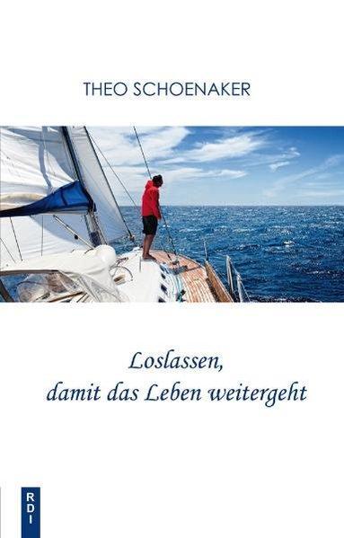 Loslassen, damit das Leben weitergeht - Schoenaker, Theo