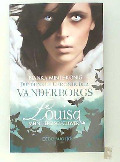 Die dunkle Chronik der Vanderborgs Louisa - Mein Herz so schwer - Minte-König, Bianka