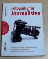 Fotografie für Journalisten (oreilly basics) - Kay-Christian, Heine