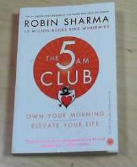 The 5 Am Club: Own Your Morning, Elevate Your Life