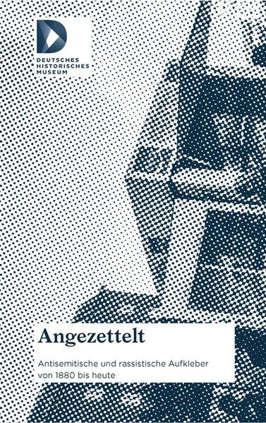 Angezettelt: Antisemitische und rassistische Aufkleber von 1880 bis heute