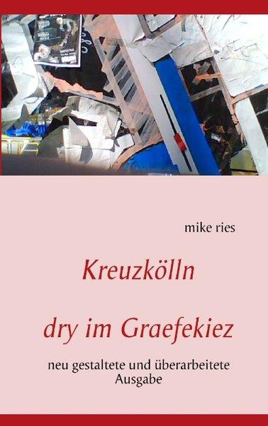 Kreuzkölln dry im Graefekiez - ries, mike