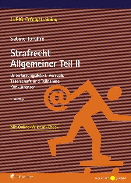 Strafrecht Allgemeiner Teil II Unterlassungsdelikt, Versuch, Täterschaft und Teilnahme, Konkurrenzen - Tofahrn, Sabine