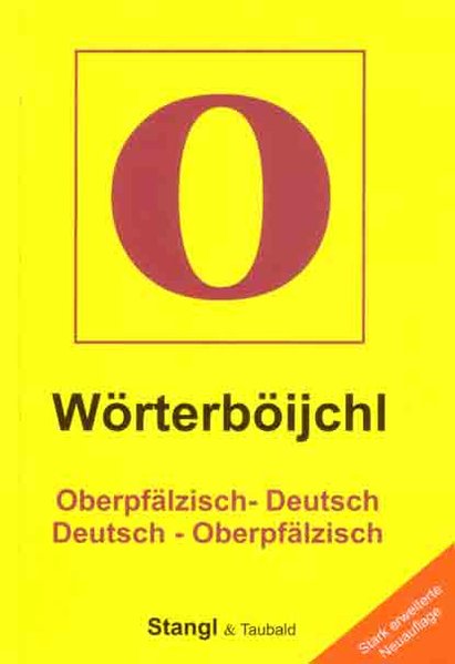 Wörterböijchl Oberpfälzisch - Deutsch /Deutsch - Oberpfälzisch Über 3000 Oberpfälzer Stichwörter mit deutscher Übersetzung - Stangl, Martin