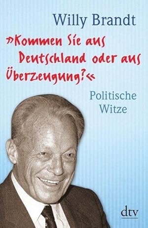 Kommen Sie aus Deutschland oder aus Überzeugung? Politische Witze Neuausgabe