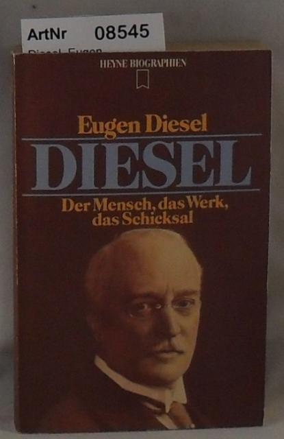 Diesel. Der Mensch, das Werk, das Schicksal.