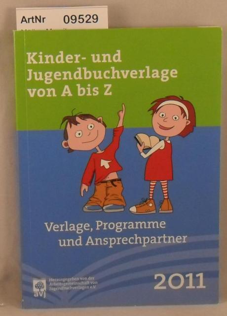 Kinder- und Jugendbuchverlage von A bis Z - Verlage, Programme und Ansprechpartner 2011 - Müller, Margit (Redaktion)