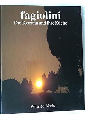 Fagiolini - Die Toskana und ihre Küche.