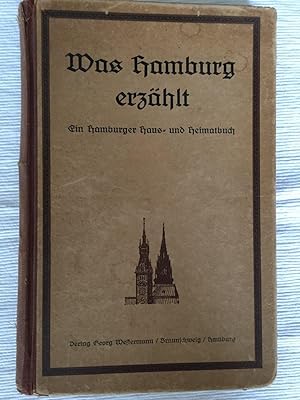 Was Hamburg erzählt - Ein Hamburger Haus- und Heimatbuch.