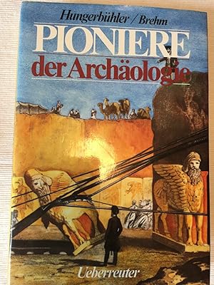 Pioniere der Archäologie.