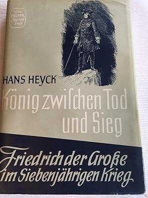 König zwischen Tod undSieg - Friedrich der Große im Siebenjährigen Krieg.