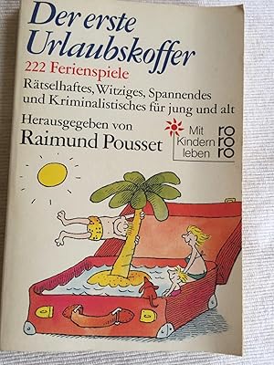 Der erste Urlaubskoffer - 222 Ferienspiele - Rätselhaftes, Witziges, Spannendes und Kriminalistis...