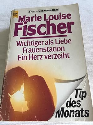 Wichtiger als Liebe. - Frauenstation. - Ein Herz verzeiht.