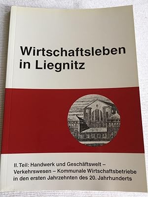 Wirtschaftsleben in Liegnitz / Handwerk und Geschäftswelt - Verkehrswesen - Kommunale Wirtschafts...