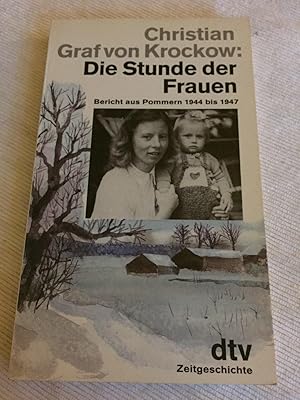 Die Stunde der Frauen - Bericht aus Pommern 1944 - 1947.