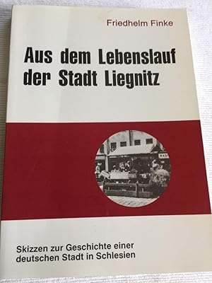 Aus dem Lebenslauf der Stadt Liegnitz.