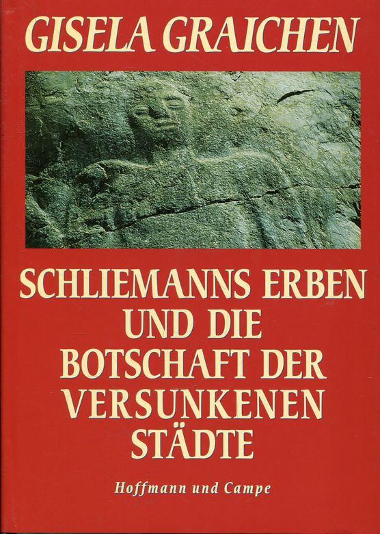 Schliemanns Erben und die Botschaft der versunkenen Städte