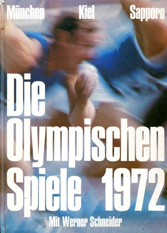 Die olympischen Spiele 1972. München, Kiel, Sapporo