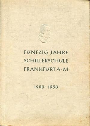 Fünfzig Jahre Schillerschule Frankfurt a. M. 1908 - 1958.