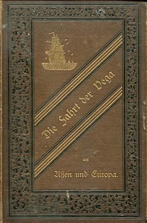 Die Fahrt der Vega um Asien und Europa; nach Nordenskiöld s schwedischem Werk frei bearbeitet und...