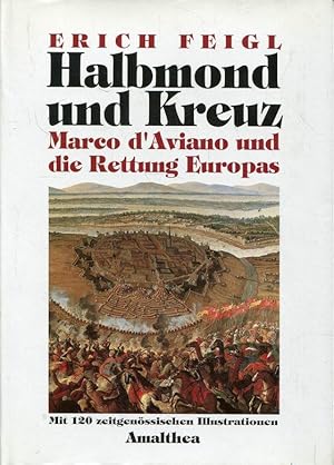 Halbmond und Kreuz - Marco d`Aviano und die Rettung Europas.