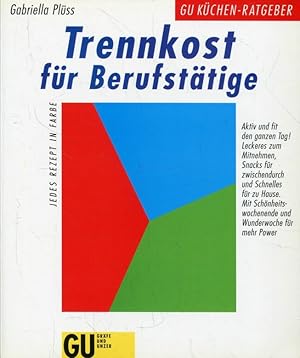 Trennkost für Berufstätige (GU Küchen Ratgeber).