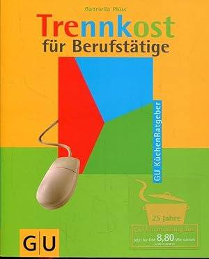 Trennkost für Berufstätige (GU Küchenratgeber).