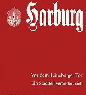 Harburg. Vor dem Lüneburger Tor. Ein Stadtteil verändert sich. (Motive zur Heimatkunde und Stadtg...