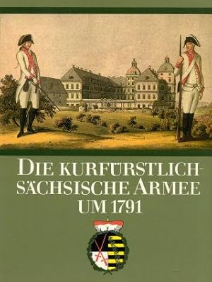 Die kurfürstlich-sächsische Armee um 1791 : 200 Kupferstiche.