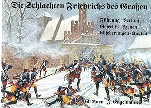 Die Schlachten Friedrichs des Grossen : Führung, Verlauf, Gefechts-Szenen, Gliederungen, Karten.